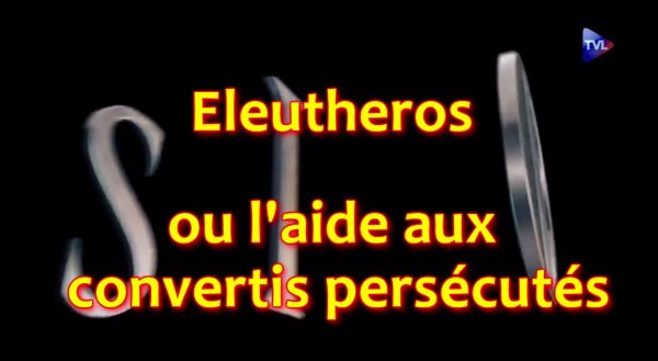 Eleutheros ou l'aide aux convertis persécutés