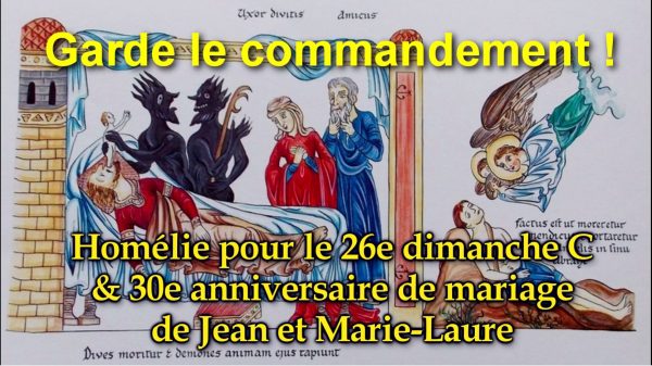 "Garde le commandement" Homélie pour le 26e dimanche C. 30e anniversaire de mariage de Jean & Marie-Laure