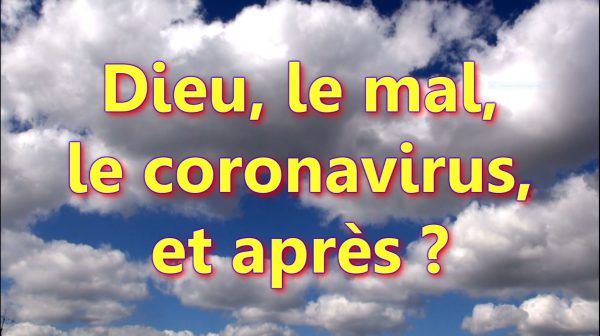 Dieu, le mal, le coronavirus, et après ?