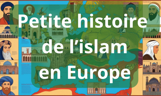 Résumé de l’histoire de l’Islam en Europe